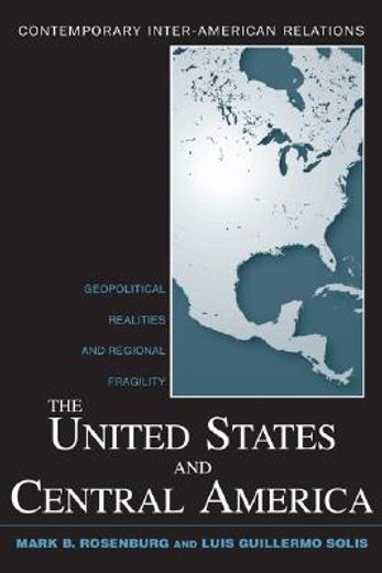 the united states and central america,geopolitical realities and regional fragility