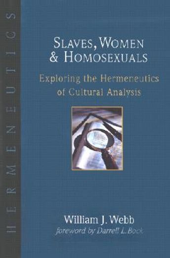 slaves, women & homosexuals,exploring the hermeneutics of cultural analysis