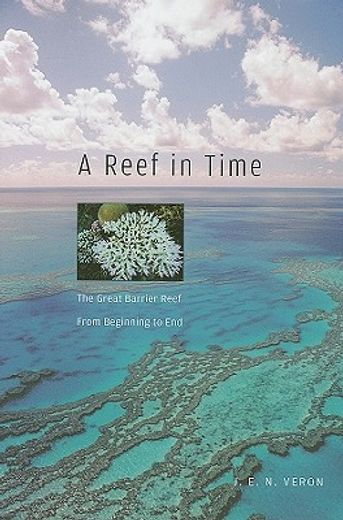 a reef in time,the great barrier reef from beginning to end