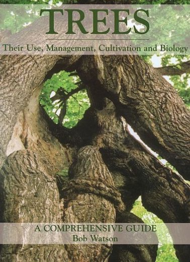 trees: their use, management, cultivation and biology,their use, management, cultivation and biology