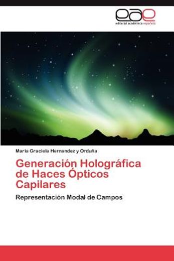 generaci n hologr fica de haces pticos capilares (in Spanish)