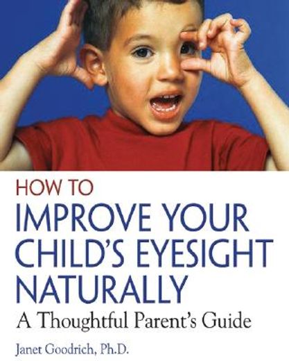 how to improve your child´s eyesight naturally,a thoughtful parent´s guide