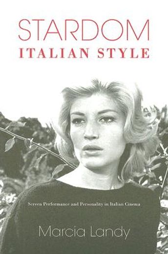 stardom, italian style,screen performance and personality in italian cinema (en Inglés)