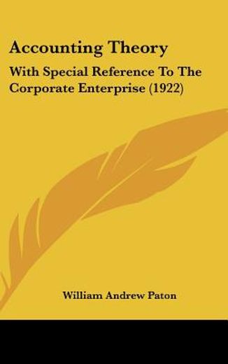 accounting theory,with special reference to the corporate enterprise