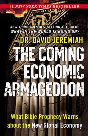 the coming economic armageddon,what bible prophecy warns about the new global economy (en Inglés)