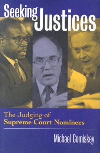 seeking justices,the judging of supreme court nominees