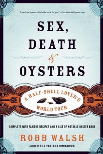 sex, death & oysters,a half-shell lover´s world tour