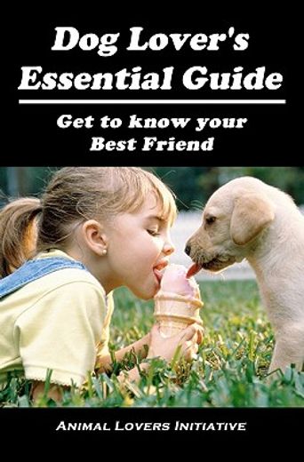 dog lover´s essential guide,get to know your best friend