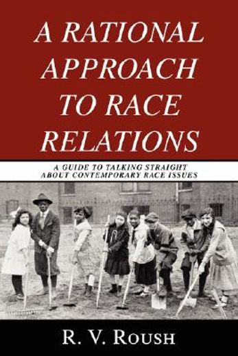 a rational approach to race relations,a guide to talking straight about contemporary race issues
