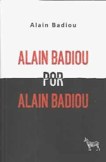 Alain Badiou por Alain Badiou (in Spanish)