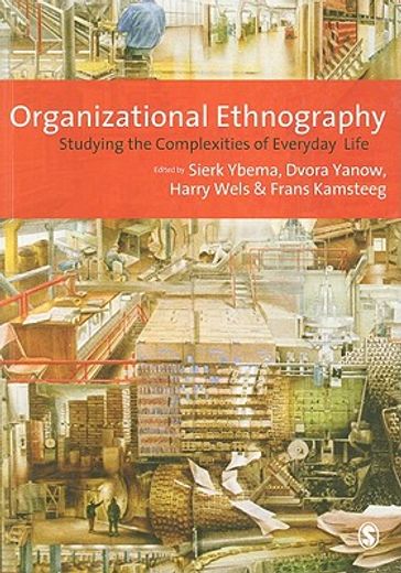 Organizational Ethnography: Studying the Complexities of Everyday Life (en Inglés)