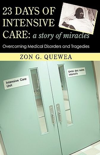 23 days of intensive care: a story of miracles,overcoming medical disorders and tragedies (in English)