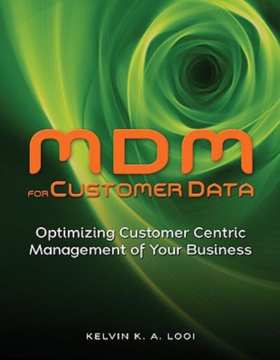 MDM for Customer Data: Optimizing Customer Centric Management of Your Business (en Inglés)