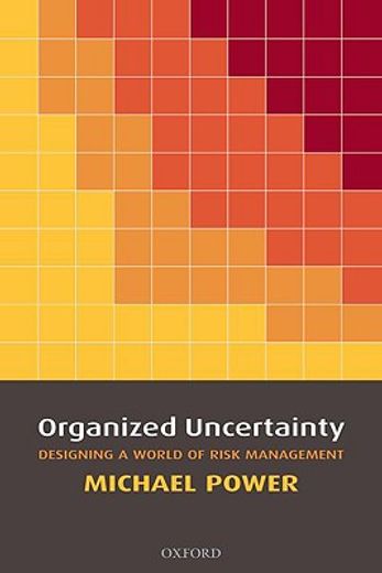 organized uncertainty,designing a world of risk management
