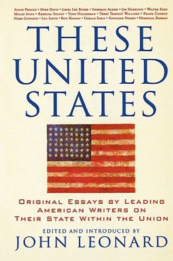 These United States: Original Essays by Leading American Writers on Their State Within the Union (en Inglés)