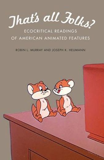 that`s all folks?,ecocritical readings of american animated features