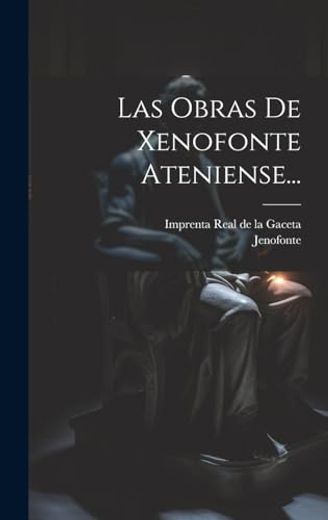 Las Obras de Xenofonte Ateniense. (in Spanish)