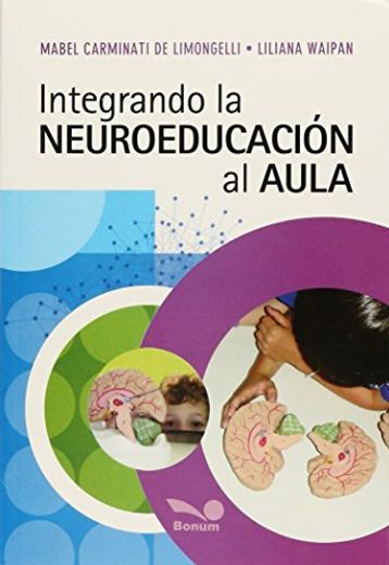 Integrando la Neuroeducacion al Aula (in Spanish)