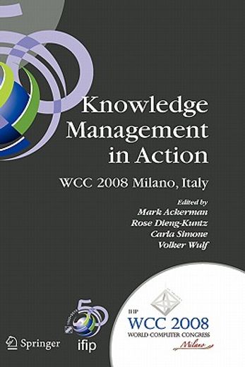 knowledge management in action,ifip 20th world computer congress, conference on knowledge management in action, september 7-10, 200