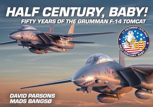 Half Century, Baby! Fifty Years of the Grumman F-14 Tomcat (en Inglés)