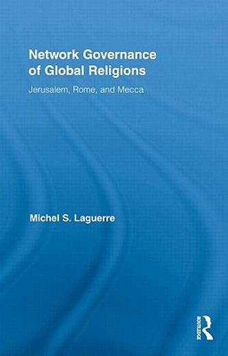 network governance of global religions,jerusalem, rome, and mecca