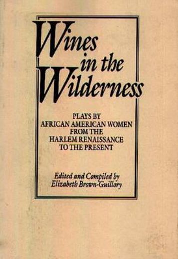 wines in the wilderness,plays by african american women from the harlem renaissance to the present