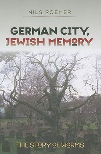 german city, jewish memory,the story of worms