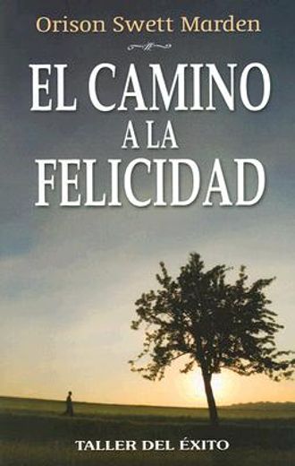El Camino a la Felicidad (in Spanish)
