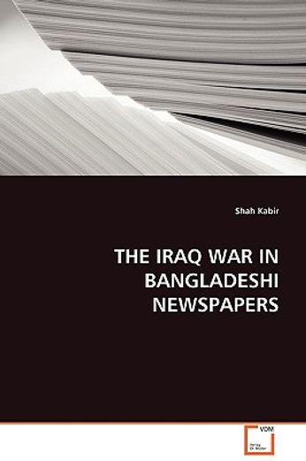 the iraq war in bangladeshi newspapers