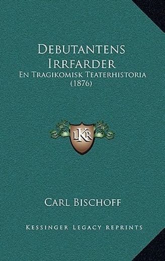 debutantens irrfarder: en tragikomisk teaterhistoria (1876)
