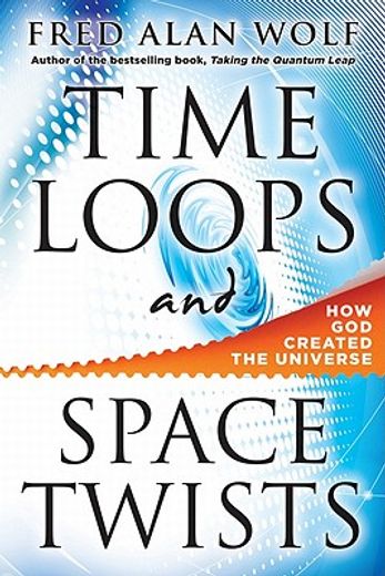 time loops and space twists,how god created the universe