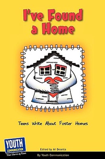 i ` ve found a home: teens write about foster homes