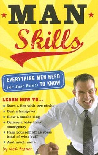 man skills,everything men need (or just want) to know