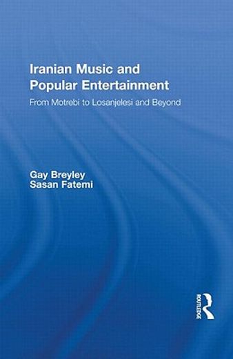 iranian music,a century of popular entertainment from motrebi to losanjelesi