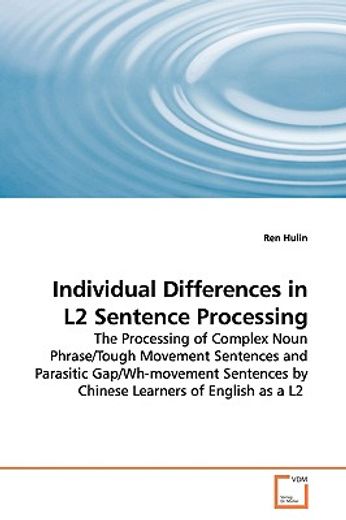 individual differences in l2 sentence processing,the processing of complex noun phrase/tough movement sentences and parasitic gap/ wh-movement senten
