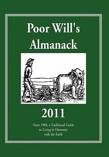 poor will`s almanack 2011,since 1984, a traditional guide to living in harmony with the earth