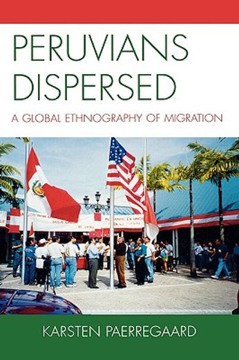 peruvians dispersed,a global ethnography of migration