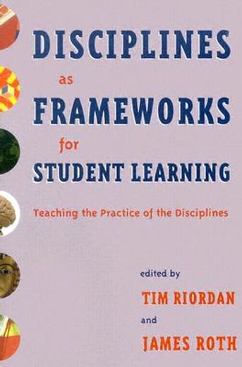disciplines as frameworks for student learning,teaching the practice of the disciplines