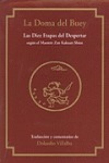 La Doma del Buey: Las Diez Etapas del Despertar Según el Maestro zen Kakuan Shien (Textos de la Tradición Zen) (in Spanish)