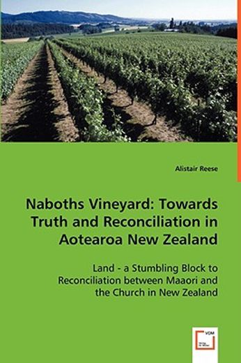 naboths vineyard,towards truth and reconciliation in aotearoa new zealand