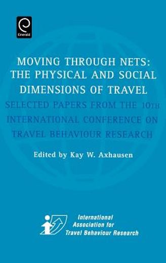 moving through nets,the physical and social dimensions of travel: selected papers from the 10th international conference