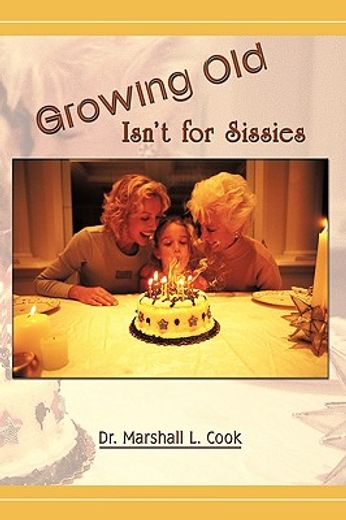 growing old isn’t for sissies