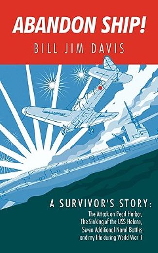 abandon ship,a survivor´s story: attack on pearl harbor, sinking of the uss helena, and my life during world war