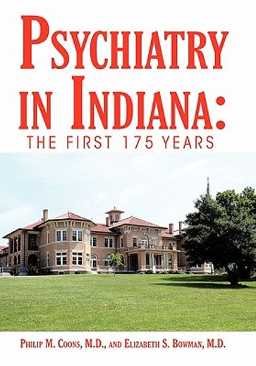 psychiatry in indiana,the first 175 years (en Inglés)