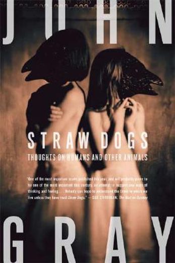 straw dogs,thoughts on humans and other animals (in English)