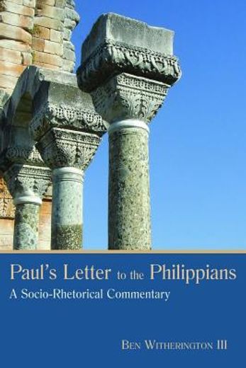 paul`s letter to the philippians,a socio-rhetorical commentary