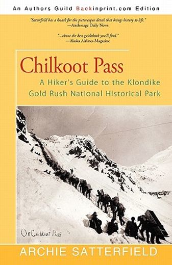 chilkoot pass,a hiker`s guide to the klondike gold rush national historical park (en Inglés)