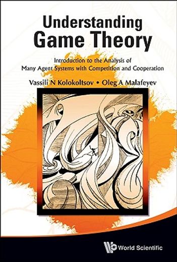 understanding game theory,introduction to the analysis of many agent systems with competition and cooperation