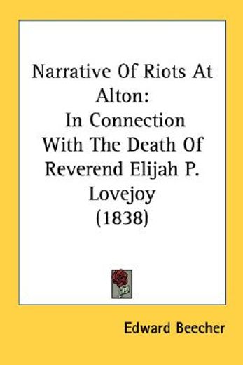 narrative of riots at alton: in connecti