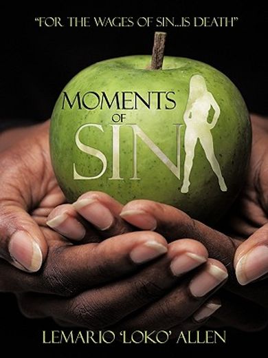 moments of sin,for the wages of sin...is death (en Inglés)